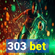 303 bet